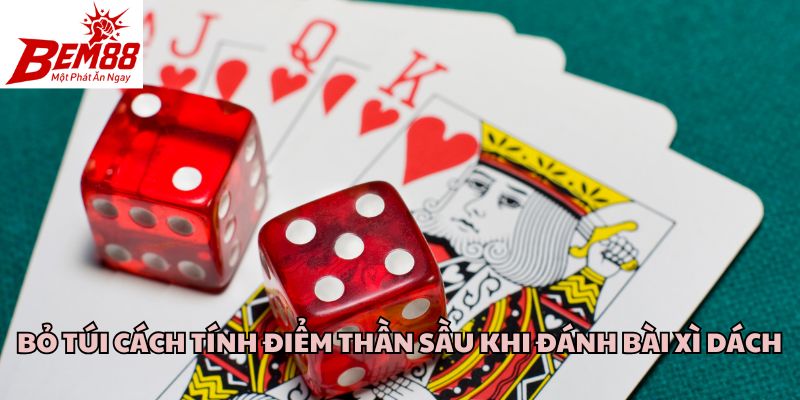 Bỏ túi cách tính điểm thần sầu khi đánh bài xì dách