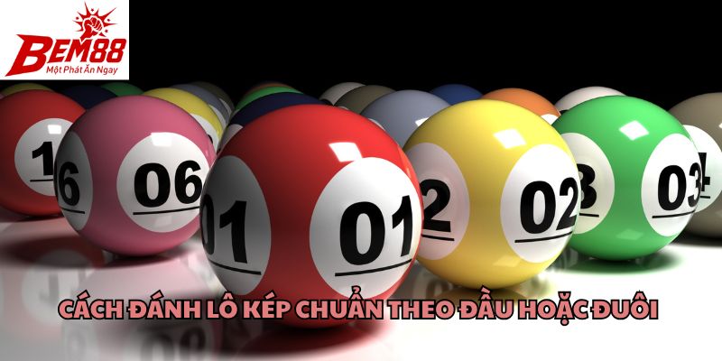 Cách đánh lô kép chuẩn theo đầu hoặc đuôi 