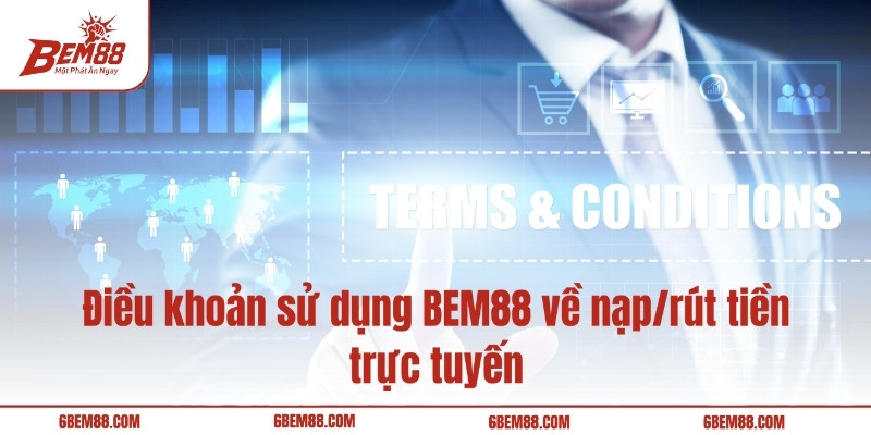 Điều khoản sử dụng BEM88 về nạp/rút tiền trực tuyến