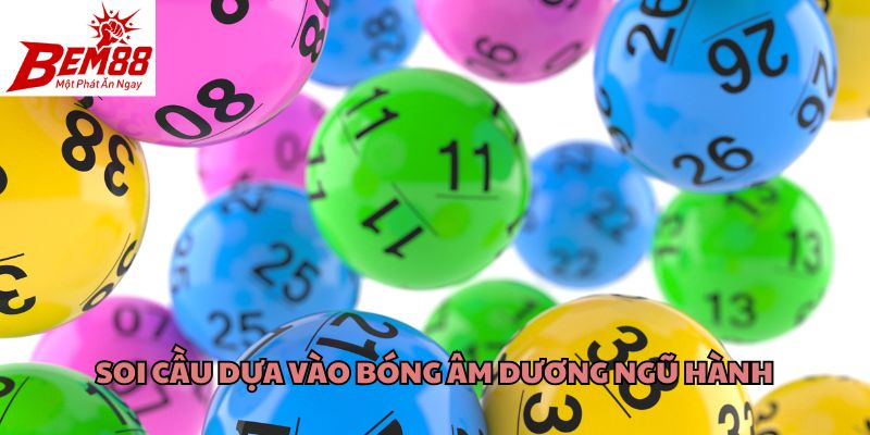 Soi cầu dựa vào bóng âm dương ngũ hành