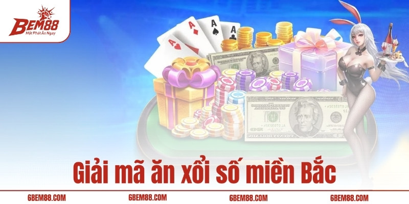 Giải mã ăn xổi số miền Bắc