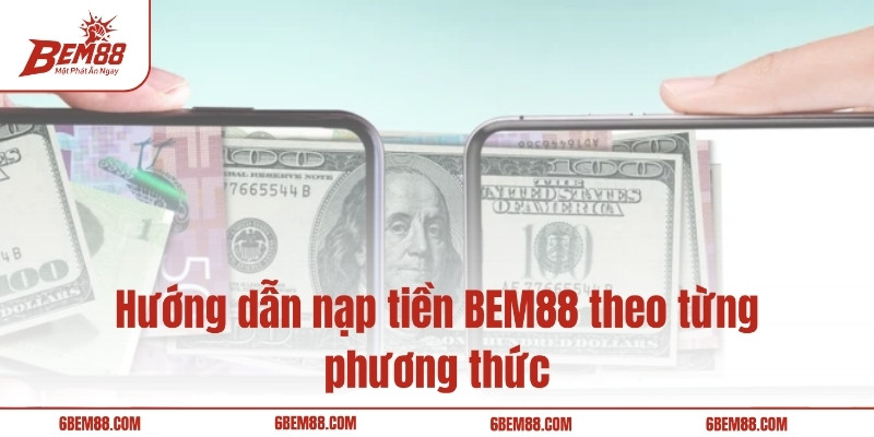 Hướng dẫn nạp tiền BEM88 theo từng phương thức