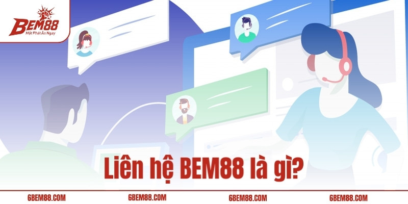 Liên hệ BEM88 là gì?