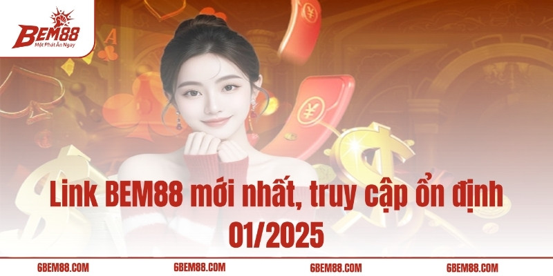 Link BEM88 mới nhất, truy cập ổn định 10/2025