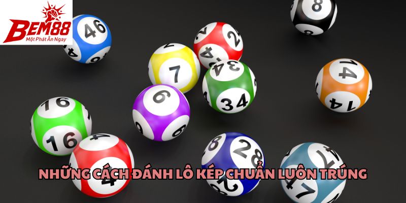 Những cách đánh lô kép chuẩn luôn trúng