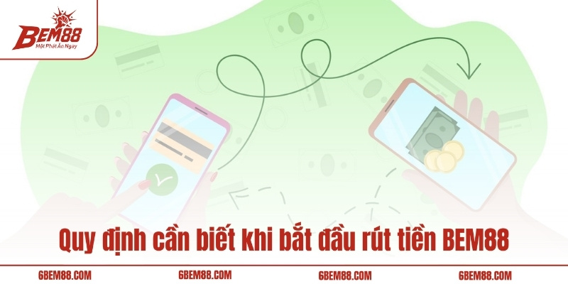Quy định cần biết khi bắt đầu rút tiền BEM88