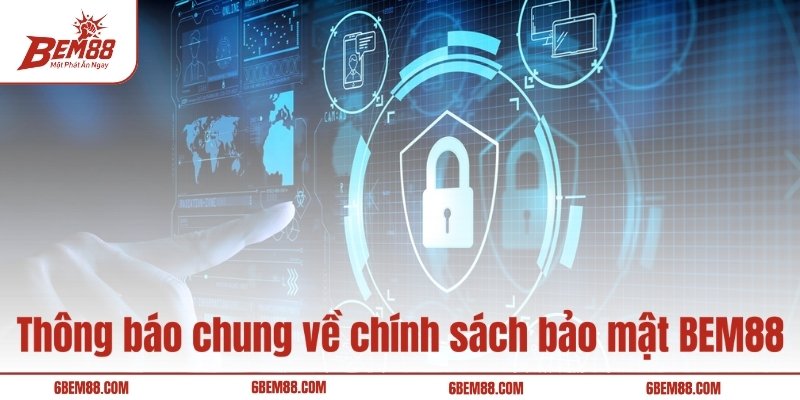 Thông báo chung về chính sách bảo mật BEM88 
