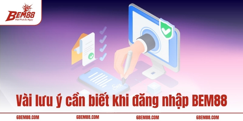 Vài lưu ý cần biết khi đăng nhập BEM88